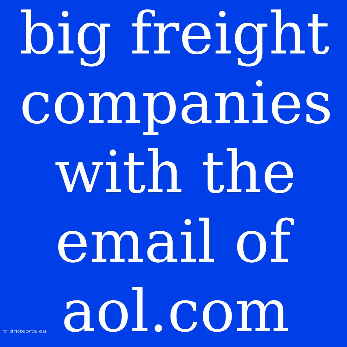 Big Freight Companies With The Email Of Aol.com