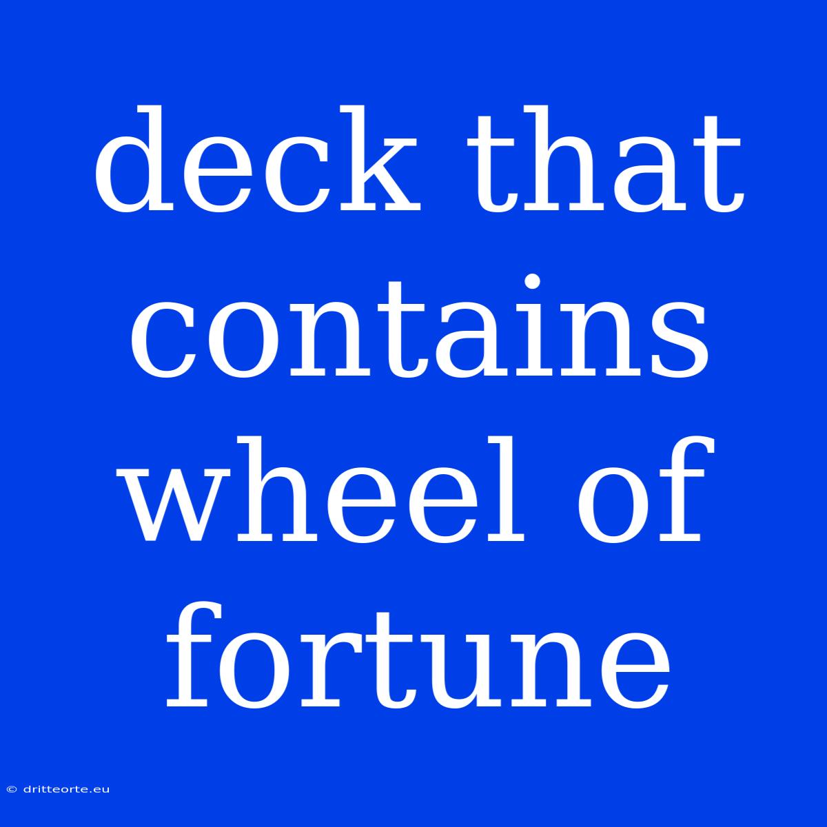 Deck That Contains Wheel Of Fortune