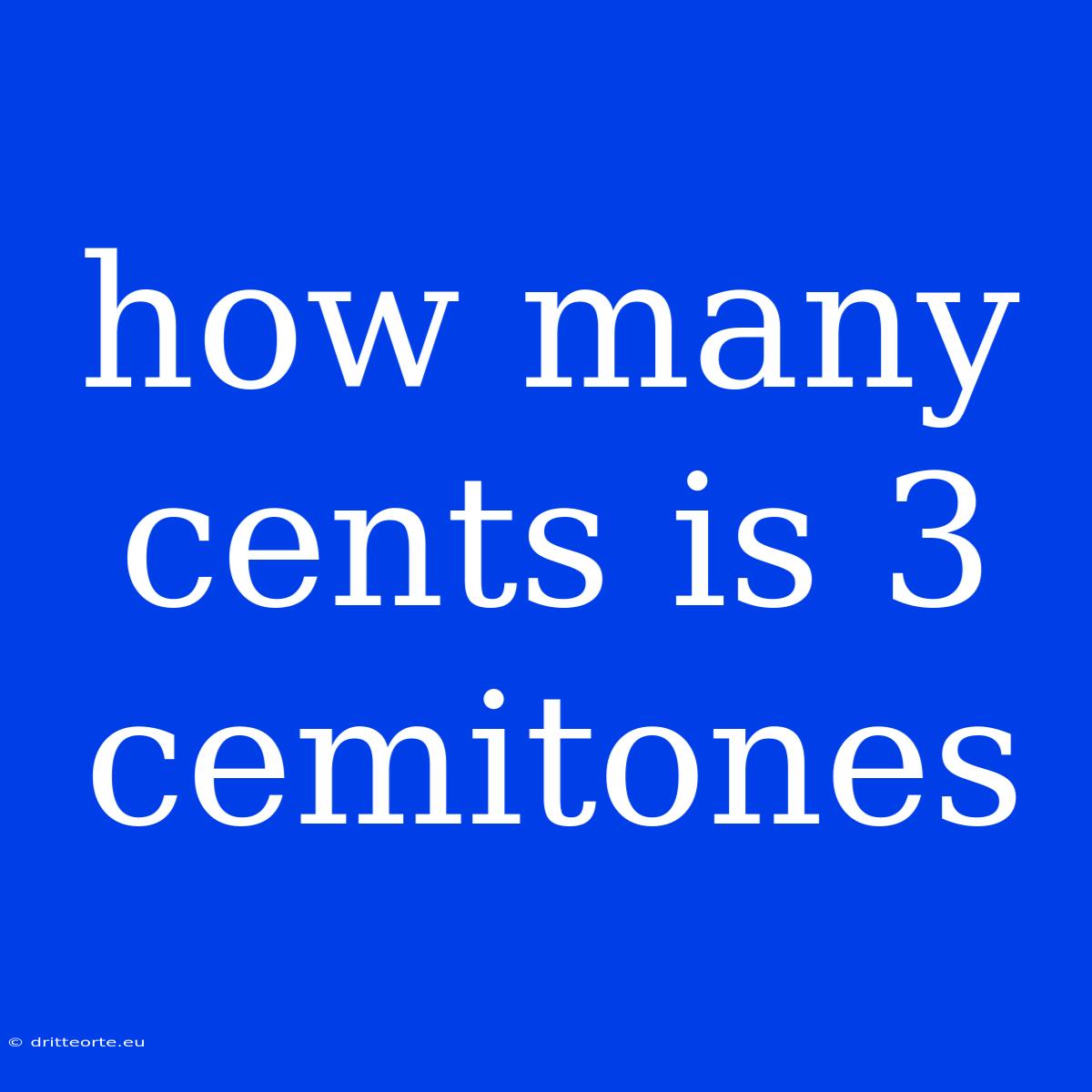 How Many Cents Is 3 Cemitones