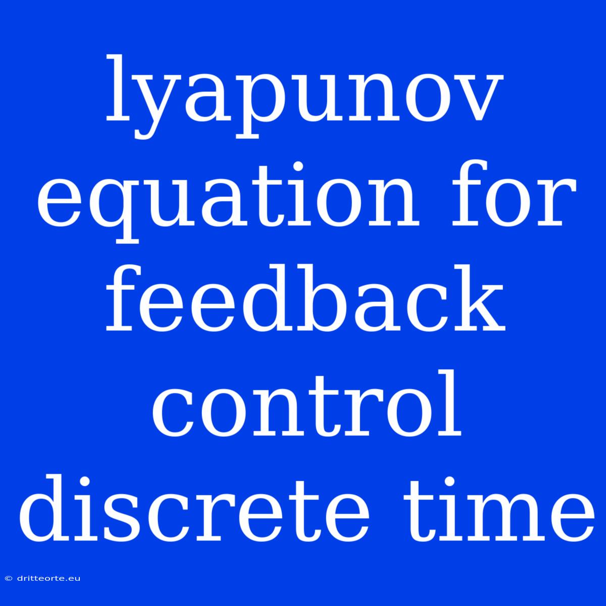 Lyapunov Equation For Feedback Control Discrete Time