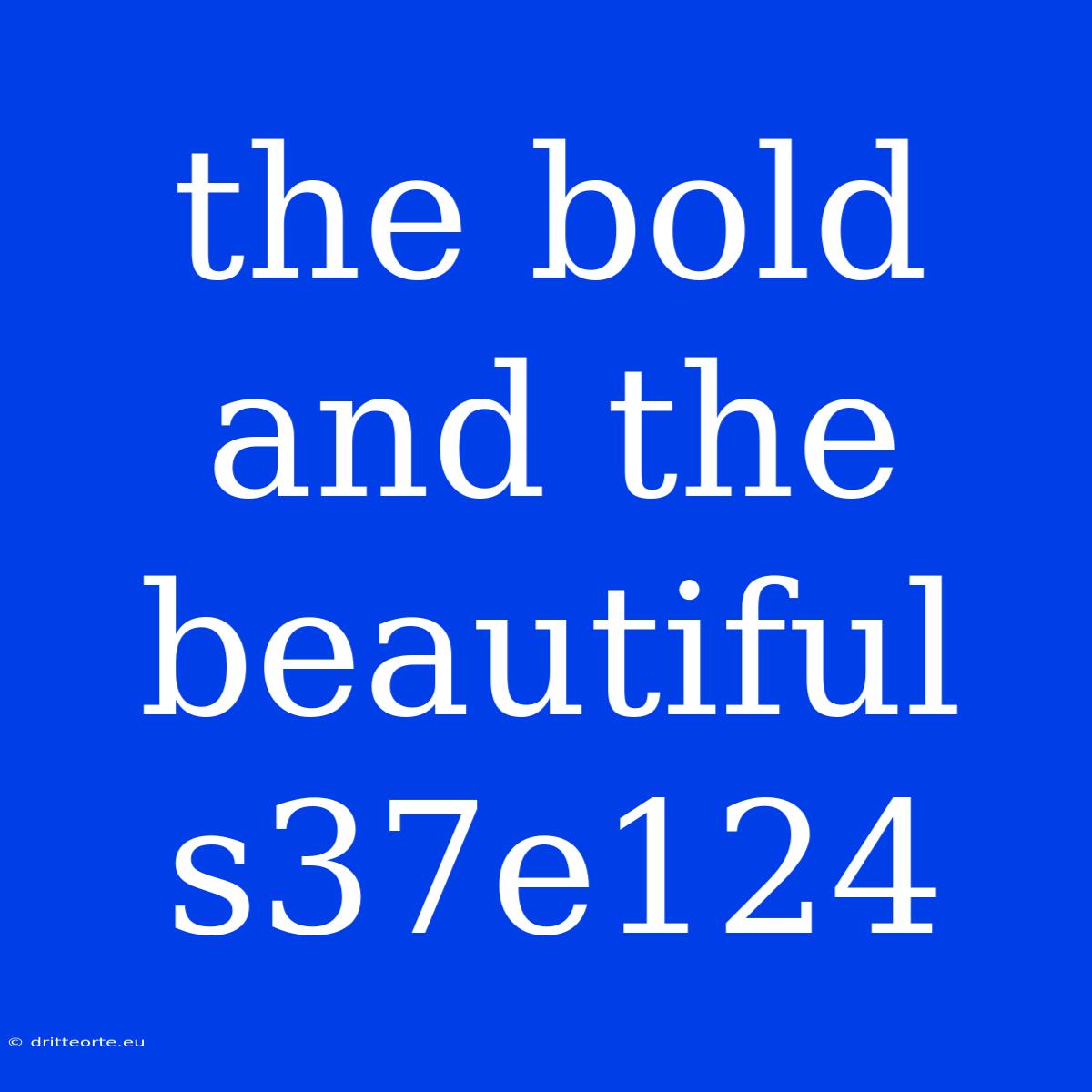 The Bold And The Beautiful S37e124